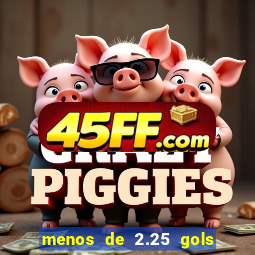 menos de 2.25 gols o que significa
